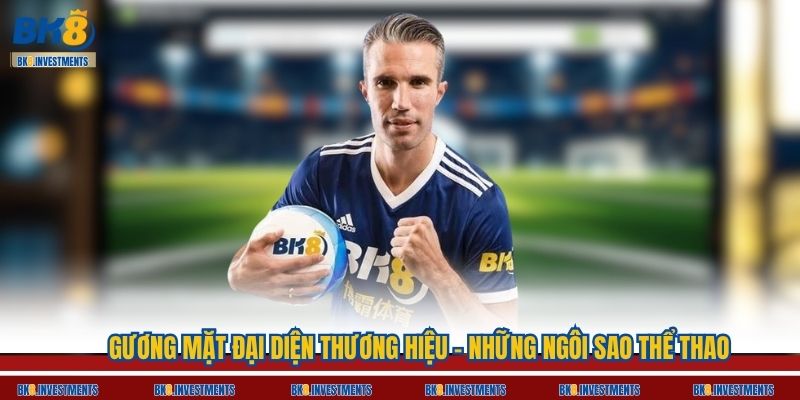 Gương mặt đại diện thương hiệu – Những ngôi sao thể thao đẳng cấp