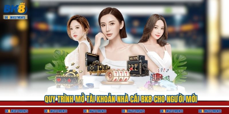 Quy trình mở tài khoản nhà cái BK8 cho người mới