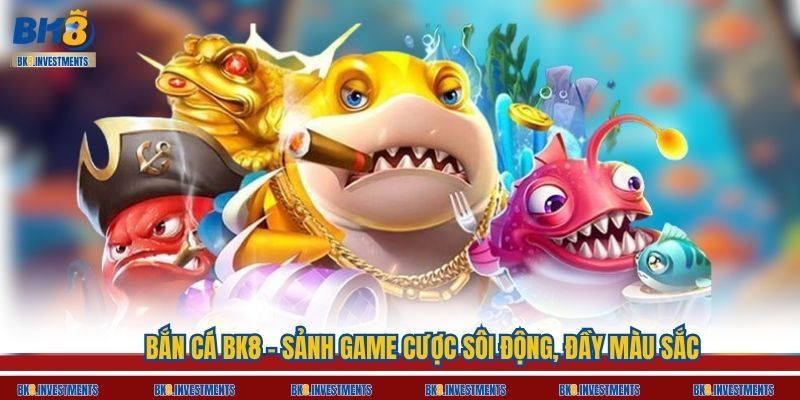 Sảnh bắn cá BK8 – Không gian đại dương sôi động