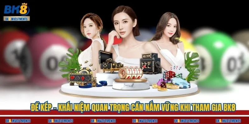 Đề Kép - Khái Niệm Quan Trọng Cần Nắm Vững Khi Tham Gia BK8
