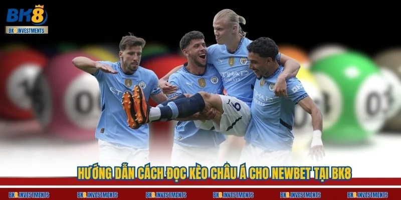 Hướng Dẫn Cách Đọc Kèo Châu Á Cho Newbet Tại BK8