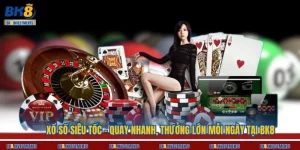 Xổ Số Siêu Tốc – Quay Nhanh, Thưởng Lớn Mỗi Ngày Tại BK8